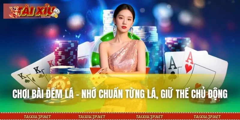 Chơi Bài Đếm Lá – Nhớ Chuẩn Từng Lá, Giữ Thế Chủ Động