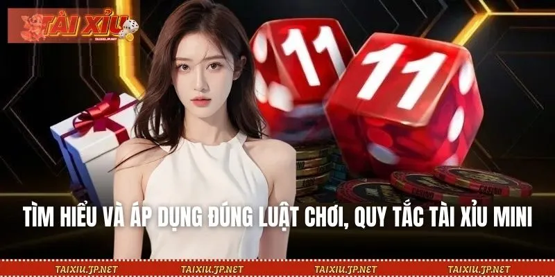 Tìm hiểu và áp dụng đúng luật chơi, quy tắc Tài Xỉu mini