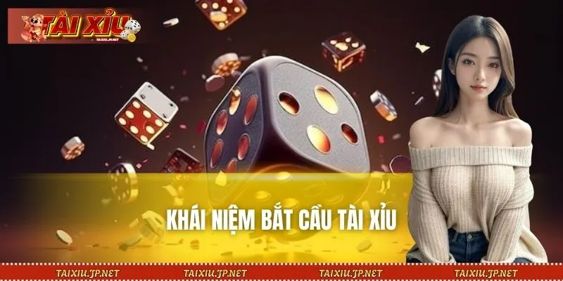 Khái niệm bắt cầu tài xỉu dễ hiểu cho người mới